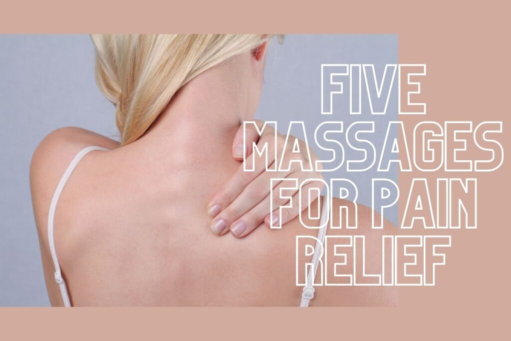 5 different types of massages for pain relief Natural Healing Motives
